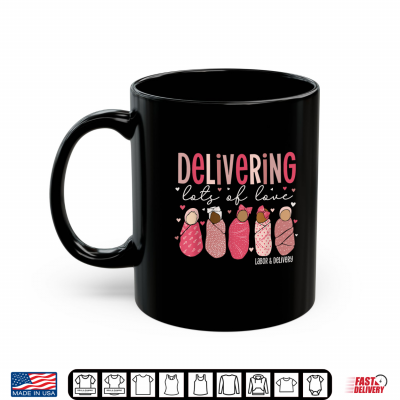 Mug Delivering Love Labor And Delivery Valentines Day Shirt