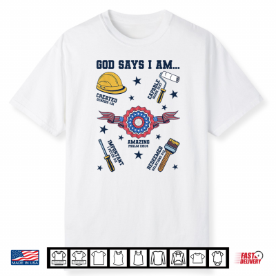 God Says I Am Labor Day Lover Christian Shirt