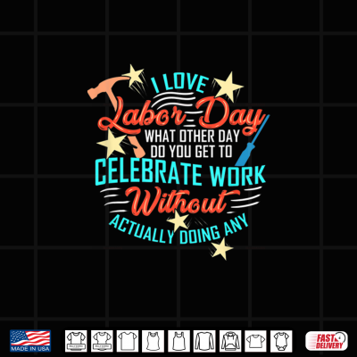 Design Funny Labor Day Quote Day Off Work Shirt