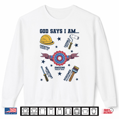 Sweatshirt God Says I Am Labor Day Lover Christian Shirt