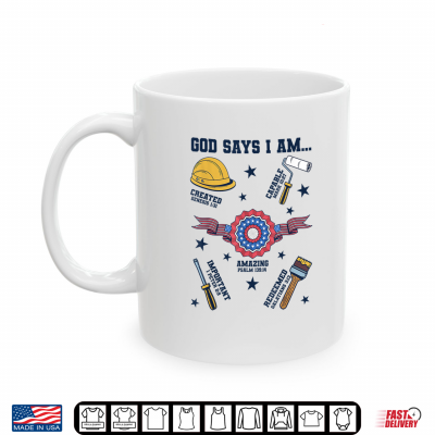 Mug God Says I Am Labor Day Lover Christian Shirt