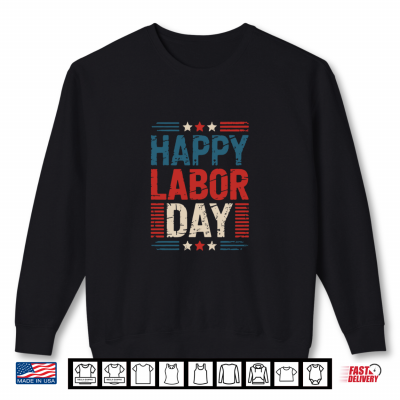 Sweatshirt Happy Labor Day Shirt