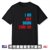 I Am Day Drunk Good Sir Funny Labor Day Drinking Gift Shirt