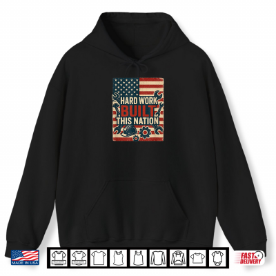 Hoodie Hard Work Built This Nation Patriotic Labor Day Graphic Shirt