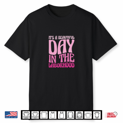 Its A Beautiful Day In The Laborhood Labor And Delivery Nurse Shirt