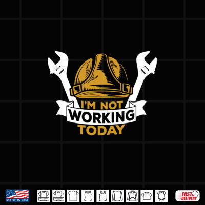 Design I Am Not Working Today Shirt Funny Labor Day Shirt