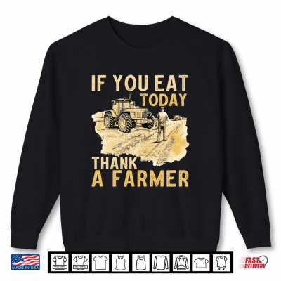 Sweatshirt If You Eat Today Thank A Farmer Blue Collar Appreciation Shirt