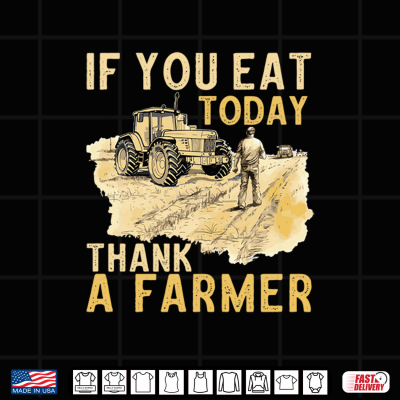 Design If You Eat Today Thank A Farmer Blue Collar Appreciation Shirt