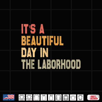 Its A Beautiful Day In The Laborhood Labor Shirt 4 Design Its A Beautiful Day In The Laborhood Labor Shirt