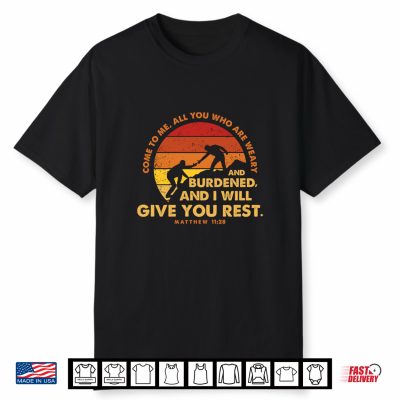 Matthew 11 28 Come To Me Vintage Retro Christian Labor Day Shirt