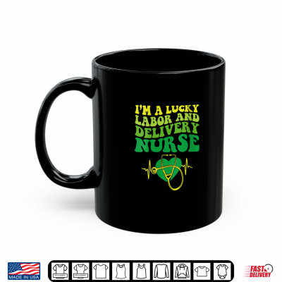 Mug Lucky Labor And Delivery Nurse St Patricks Day Shirt