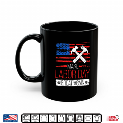 Make Labor Day Great Again Trump Us Flag Shirt 3 Mug Make Labor Day Great Again Trump US Flag Shirt
