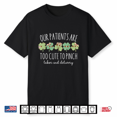 Our Patients Are Too Cute To Pinch L And D Nurse St Patricks Day Shirt