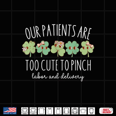 Design Our Patients Are Too Cute To Pinch L And D Nurse St Patricks Day Shirt