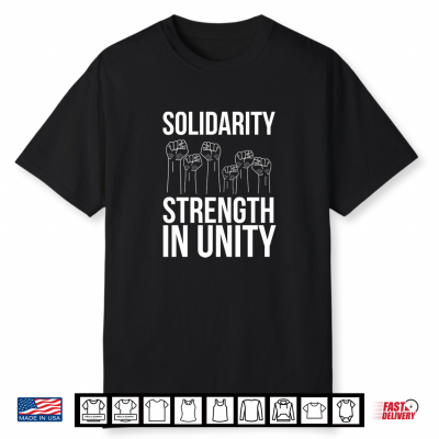 Solidarity Strength In Unity Labor Day Union Worker Laborer Shirt