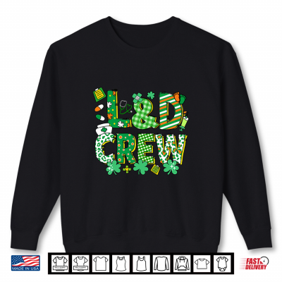 Sweatshirt St Patricks Day L And D Crew Irish Labor And Delivery Nurse Shirt