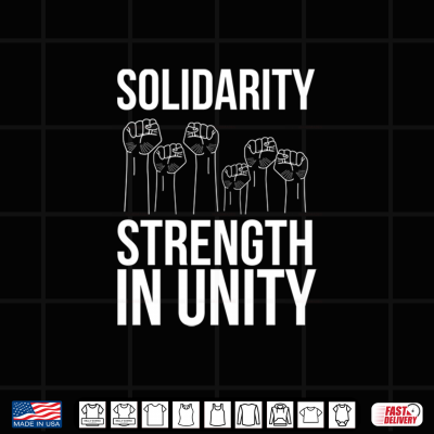 Solidarity Strength In Unity Labor Day Union Worker Laborer Shirt 4 Design Solidarity Strength In Unity Labor Day Union Worker Laborer Shirt