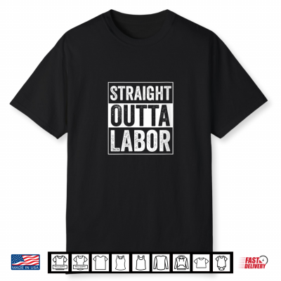 Straight Outta Labor Great Labor Day Work Entrepreneur Gift Shirt