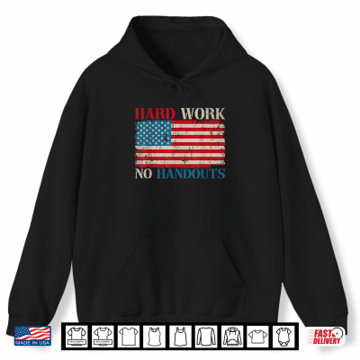 Hoodie US Flag Hard Work No Handouts Labor Day American Worker Shirt