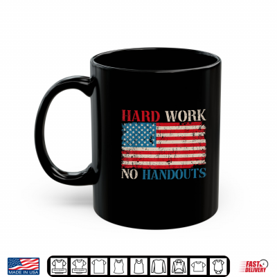 Mug US Flag Hard Work No Handouts Labor Day American Worker Shirt