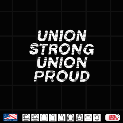 Design Union Strong Union Proud Labor Day Union Worker Laborer Shirt