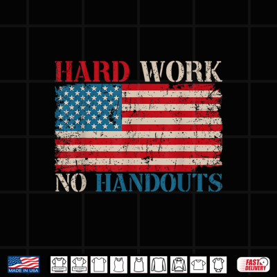 Design US Flag Hard Work No Handouts Labor Day American Worker Shirt