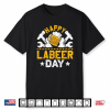 Funny Happy Labeer Day Labor Day Celebration Shirt