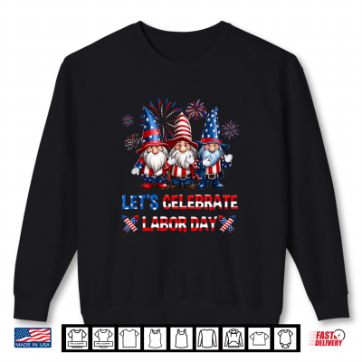 Sweatshirt Funny Gnomes Gnomies Happy Labor Day Party American Flag Shirt