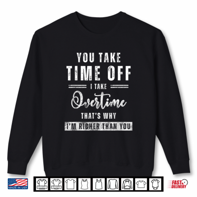 Sweatshirt Funny Overtime Hustler Labor Day Apparel Sarcastic Work Shirt