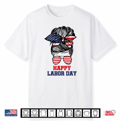 Happy Labor Day Funny Usa Messy Bun American Flag Shirt