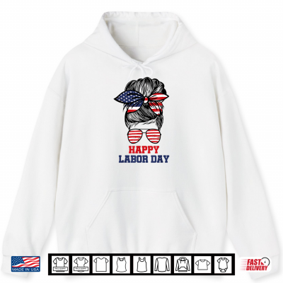 Hoodie Happy Labor Day Funny USA Messy Bun American Flag Shirt
