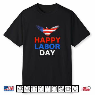 Happy Labor Day Shirt Patriot Happy Labor Day Shirt