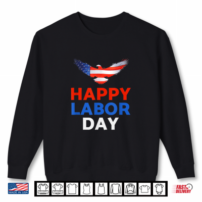 Sweatshirt Happy Labor Day Shirt Patriot Happy Labor Day Shirt