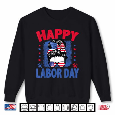 Sweatshirt Happy Labor Day Shirt Labor Day Patriot Shirt