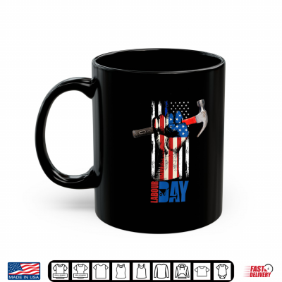 Mug Happy Labor Day Proud Worker Fist With American Flag Shirt