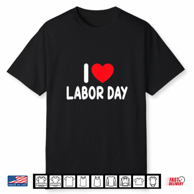 I Love Labor Day Shirt