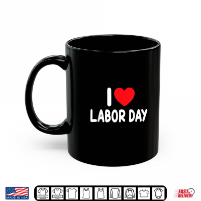Mug I Love Labor Day Shirt
