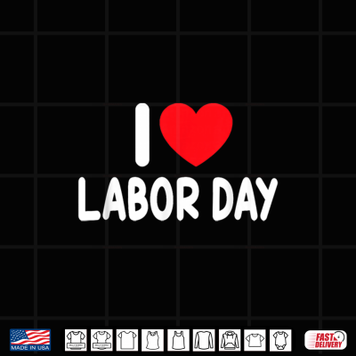 Design I Love Labor Day Shirt