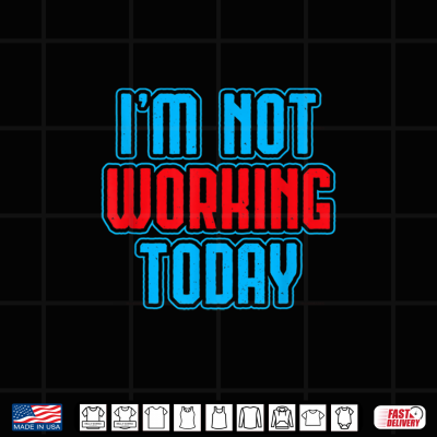 Design I Am Not Working Today Funny Labor Day Joke Laborer Gift Shirt