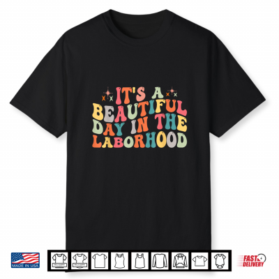 Its A Beautiful Day In The Laborhood Shirt Groovy Retro Shirt