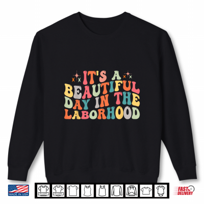 Sweatshirt Its A Beautiful Day In The Laborhood Shirt Groovy Retro Shirt
