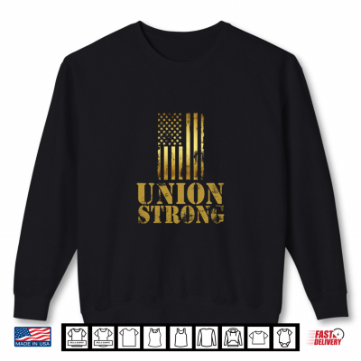 Sweatshirt Labor Day Union Strong American Flag Shirt