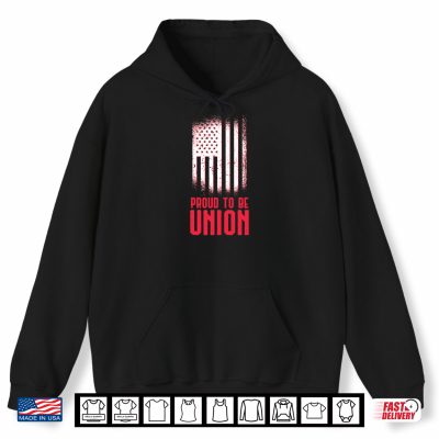 Hoodie Proud To Be Union Skilled Labor Worker Labor Day Gift Shirt