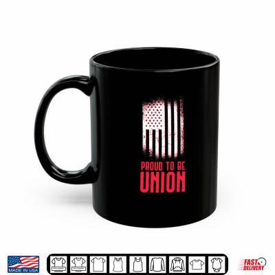 Mug Proud To Be Union Skilled Labor Worker Labor Day Gift Shirt