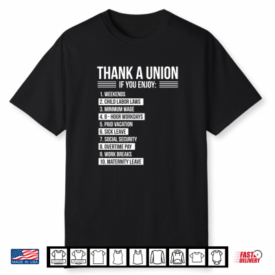 Thank A Union If You Enjoy Labor Day Proud Union Laborer Shirt