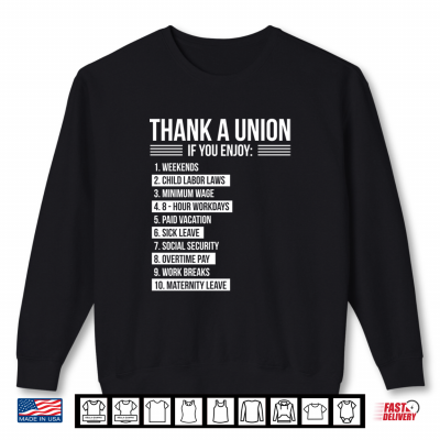 Sweatshirt Thank A Union If You Enjoy Labor Day Proud Union Laborer Shirt