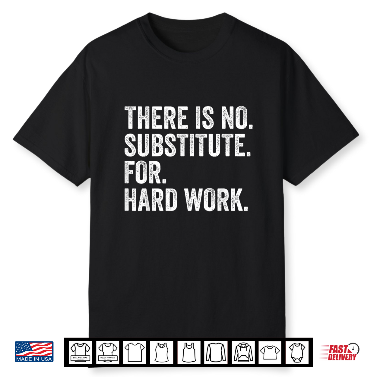 There Is No Substitute For Hard Work Funny Labor Day Shirt There Is No Substitute For Hard Work Funny Labor Day Shirt