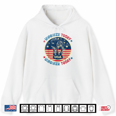 Hoodie USA Flag UNIONIZE TODAY Workers Vintage American LABOR DAY Shirt