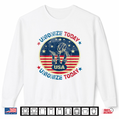 Sweatshirt USA Flag UNIONIZE TODAY Workers Vintage American LABOR DAY Shirt