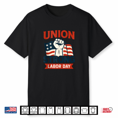 Union Strong Labor Day Patriotic Fist Graphic Shirt